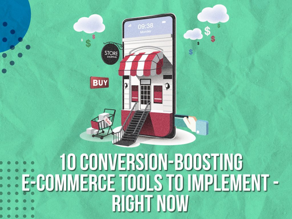 10 conversion-boosting e-commerce tools to implement right now