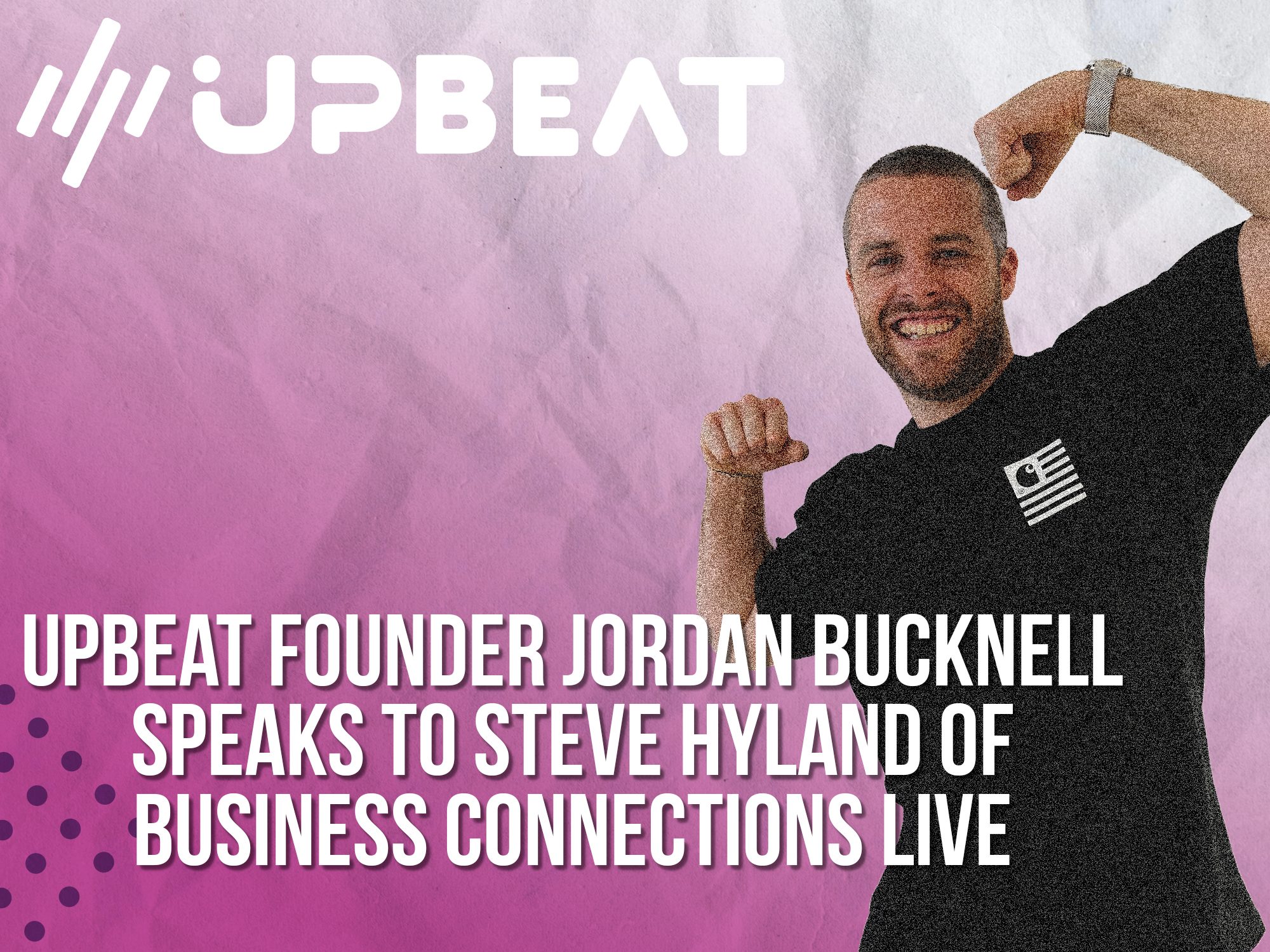 Upbeat Founder Jordan Bucknell speaks to Steve Hyland of Business Connections Live