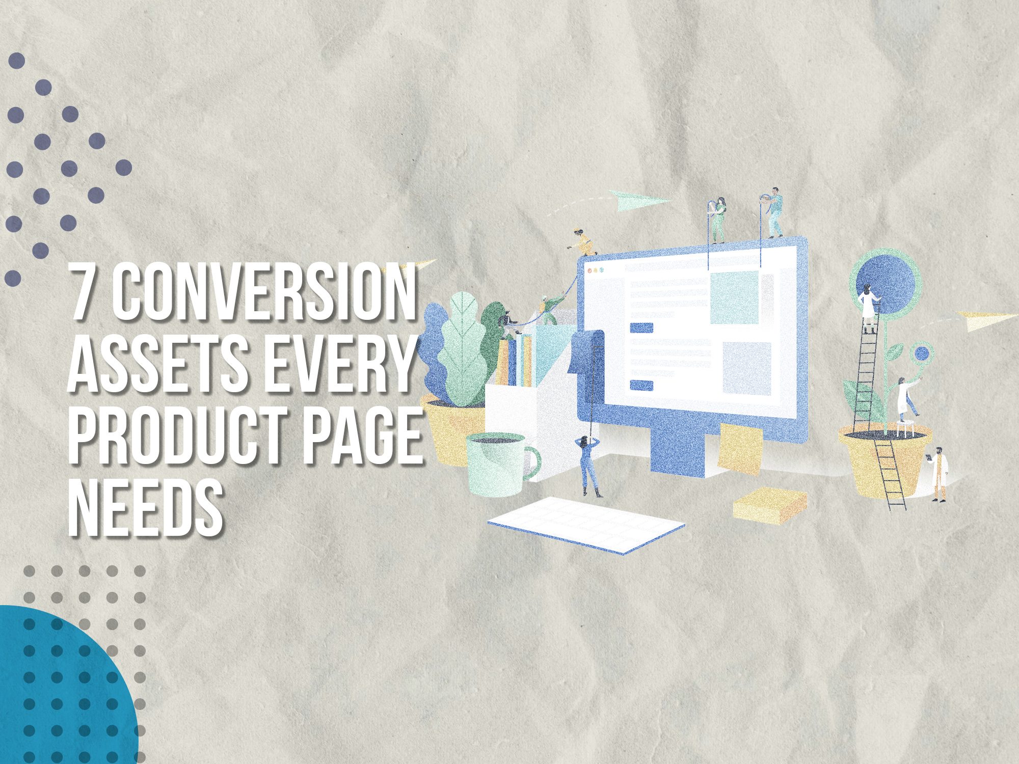 7 conversion assets every product page needs