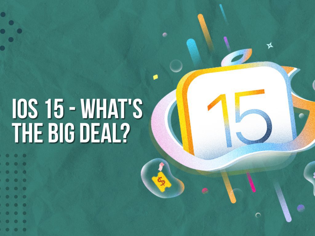 IOS 15 - What's the big deal?