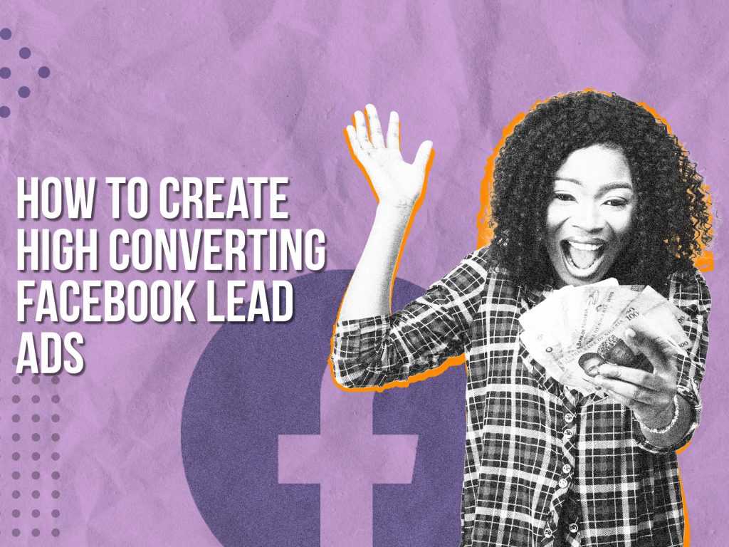How to create high converting Facebook Lead ads