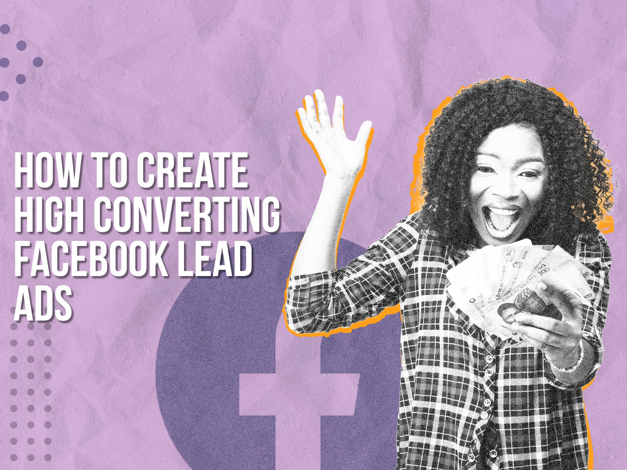 How to Create High Converting Facebook Lead Ads
