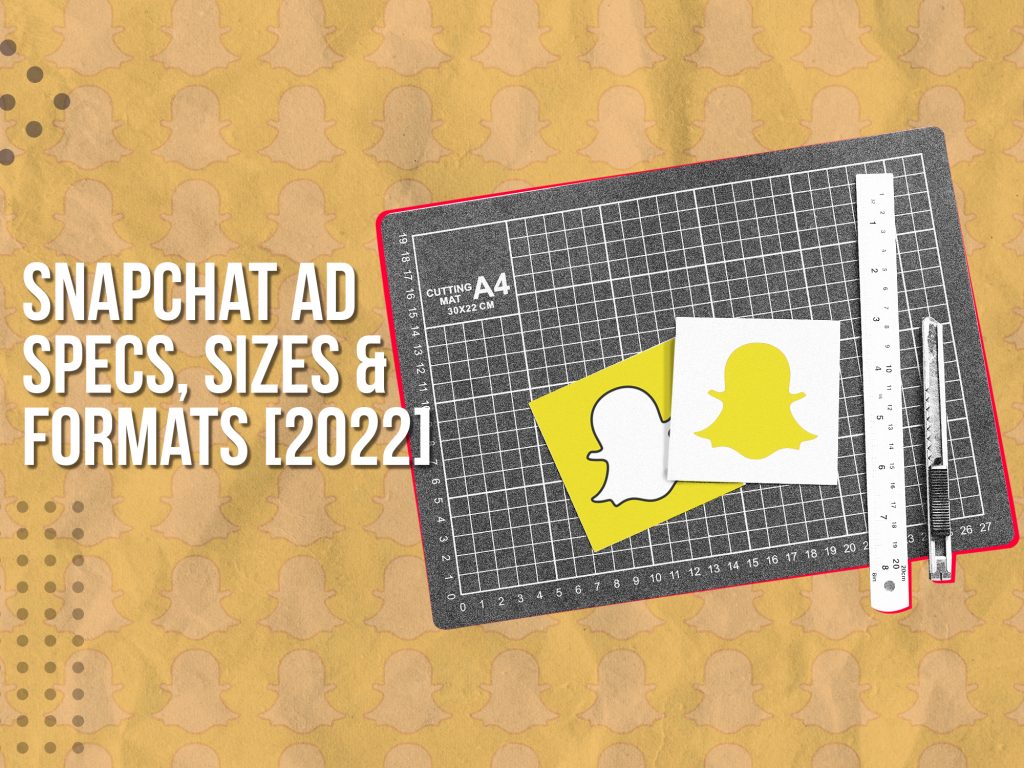 Snapchat Ad specs, sizes and formats 2022