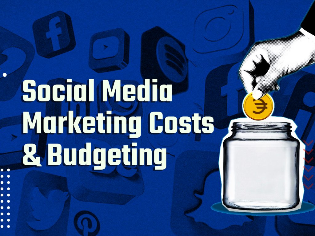 Social media marketing costs and budgeting