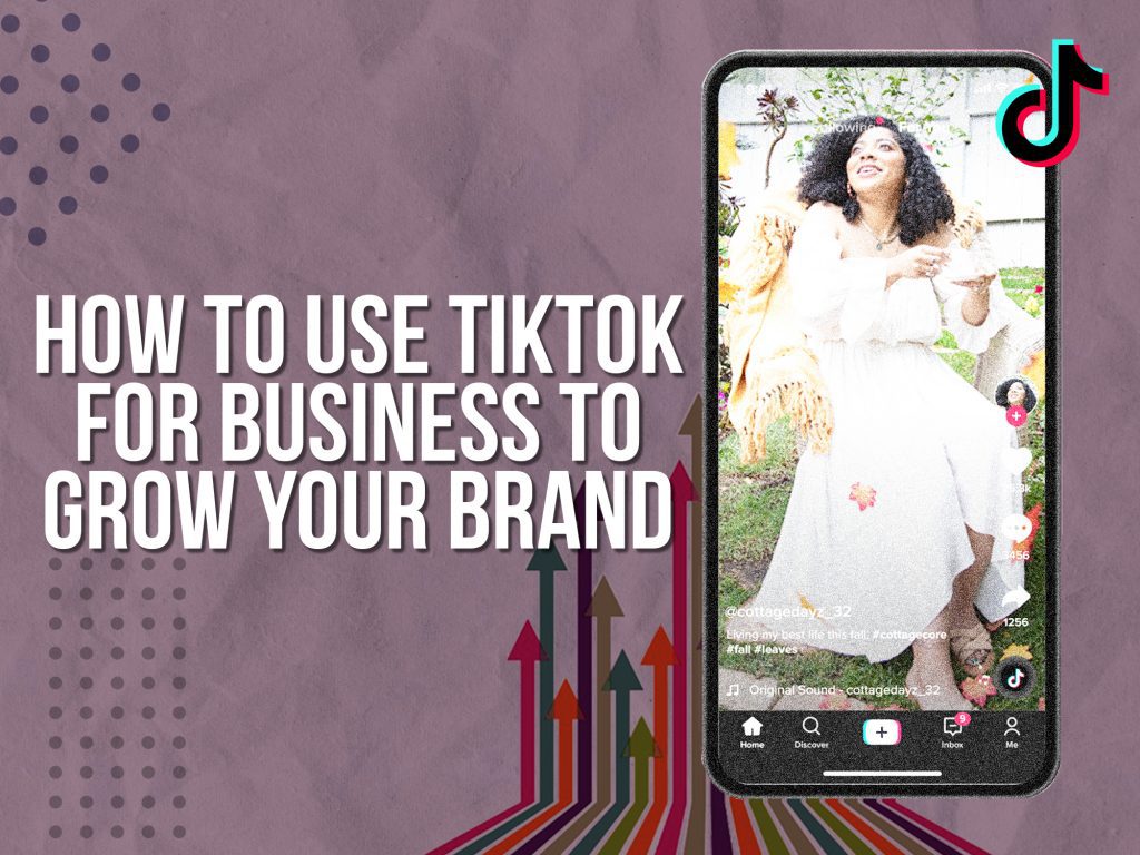 How to use TikTok for business to grow your brand