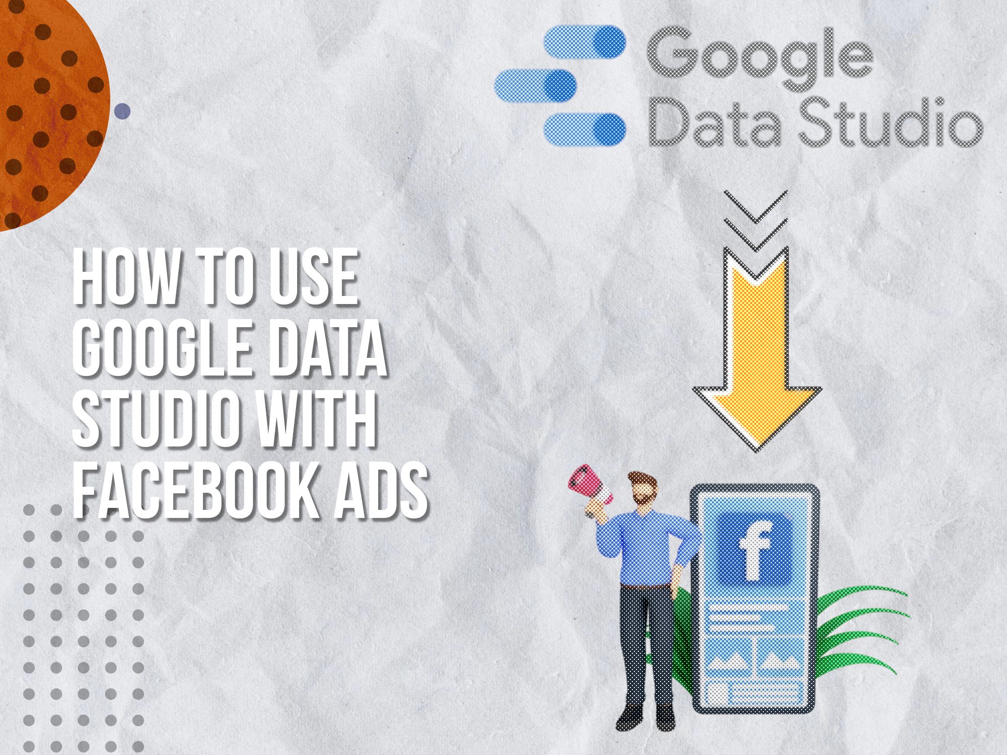 How To Use Google Data Studio With Facebook Ads