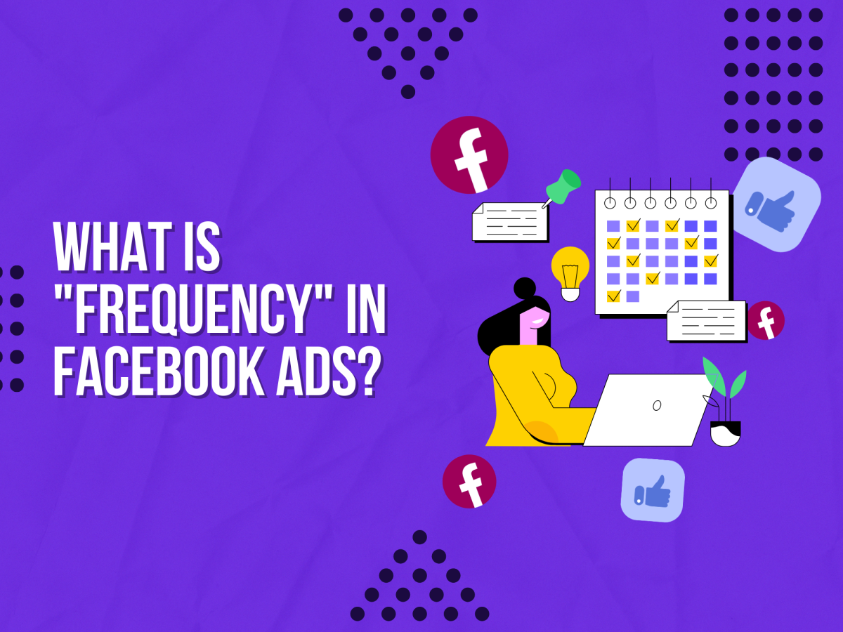 What Is "Frequency" in Facebook Ads? (Detailed Answer)